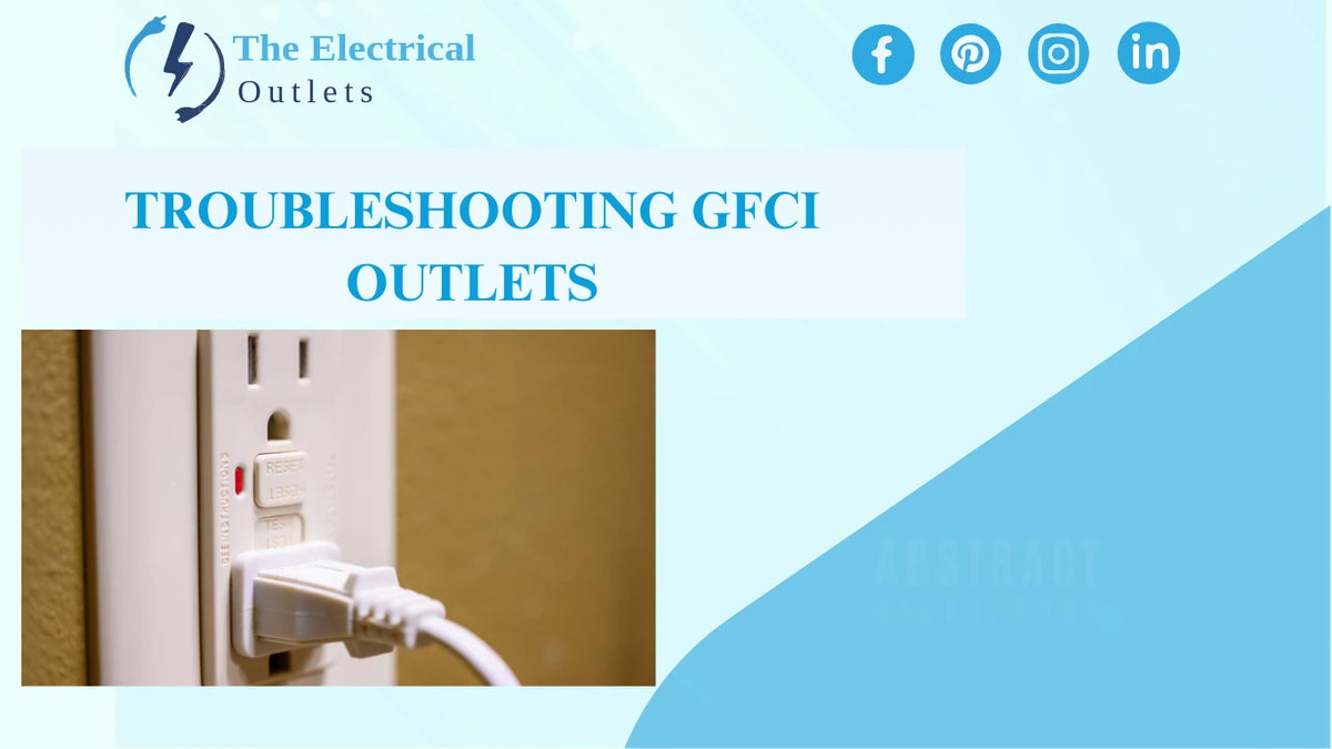 Troubleshooting GFCI Outlets Why They Won’t Reset and What You Can Do