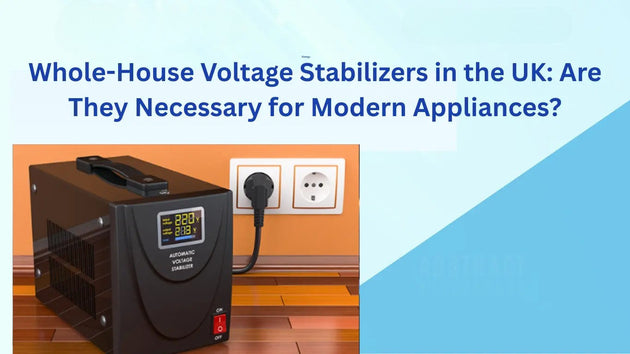 Whole-House Voltage Stabilizers in the UK: Are They Necessary for Modern Appliances?