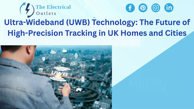 Ultra-Wideband (UWB) Technology: The Future of High-Precision Tracking in UK Homes and Cities